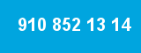 910 852 13 14